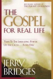 book The Gospel for Real Life: Turn to the Liberating Power of the Cross...Every Day