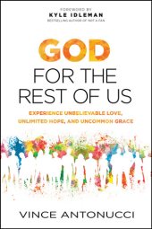 book God for the Rest of Us: Experience Unbelievable Love, Unlimited Hope, and Uncommon Grace