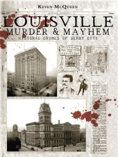 book Louisville Murder & Mayhem: Historic Crimes of Derby City