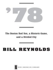 book '78: The Boston Red Sox, A Historic Game, and a Divided City