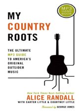 book My Country Roots: The Ultimate MP3 Guide to America's Original Outsider Music