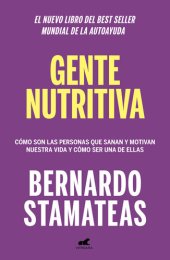 book Gente nutritiva: Cómo son las personas que sanan y motivan nuestra vida y cómo ser una de ellas