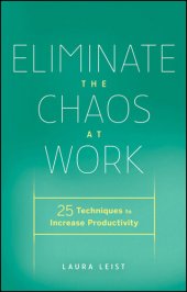 book Eliminate the Chaos at Work: 25 Techniques to Increase Productivity