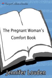 book The Pregnant Woman's Comfort Book: A Self-Nurturing Guide to Your Emotional Well-Being During Pregnancy and Early Motherhood