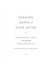 book Seeking Happily Ever After: Navigating the Ups and Downs of Being Single Without Losing Your Mind (and Finding Lasting Love Along the Way)