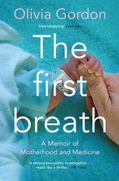 book The First Breath: How Modern Medicine Saves the Most Fragile Lives