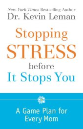 book Stopping Stress Before It Stops You: A Game Plan for Every Mom