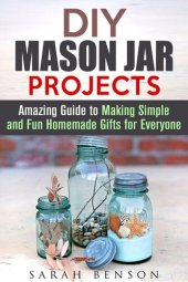 book DIY Mason Jar Projects: Amazing Guide to Making Simple and Fun Homemade Gifts for Everyone