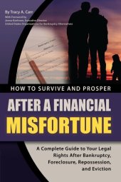 book How to Survive and Prosper After a Financial Misfortune: A Complete Guide to Your Legal Rights After Bankruptcy, Foreclosure, Repossession, and Eviction