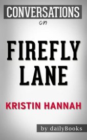 book Firefly Lane--A Novel by Kristin Hannah | Conversation Starters​​​​​​​