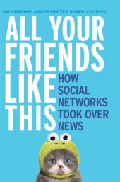 book All Your Friends Like This: How Social Networks Took Over News