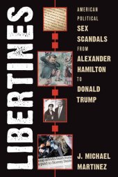 book Libertines: American Political Sex Scandals from Alexander Hamilton to Donald Trump