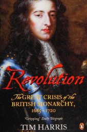 book Revolution: The Great Crisis of the British Monarchy, 1685-1720