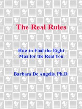 book The Real Rules: How to Find the Right Man for the Real You