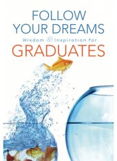 book Follow Your Dreams: Wisdom and Inspiration for Graduates