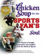 book Chicken Soup for the Sports Fan's Soul: Stories of Insight, Inspiration and Laughter in the World of Sport