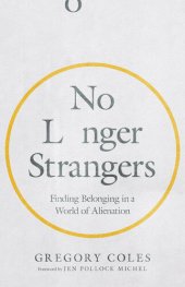 book No Longer Strangers: Finding Belonging in a World of Alienation