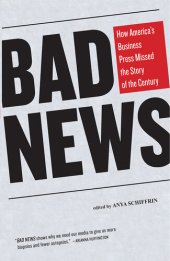 book Bad News: How America's Business Press Missed the Story of the Century