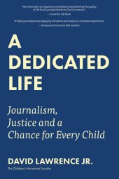 book A Dedicated Life: Journalism, Justice and a Chance for Every Child