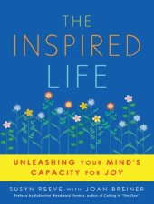 book The Inspired Life: Unleashing Your Mind's Capacity For Joy