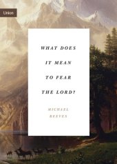 book What Does It Mean to Fear the Lord?