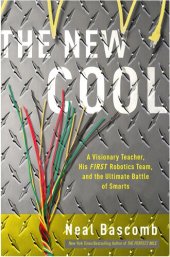 book The New Cool: A Visionary Teacher, His FIRST Robotics Team, and the Ultimate Battle of Smarts