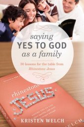 book Saying Yes to God As a Family: 30 Lessons for the Table from Rhinestone Jesus