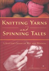 book Knitting Yarns and Spinning Tales: A Knitter's Stash of Wit and Wisdom