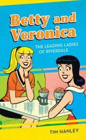 book Betty and Veronica: The Leading Ladies of Riverdale