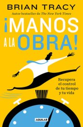 book ¡Manos a la obra!: Recupera el control de tu tiempo y tu vida