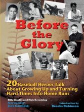 book Before the Glory: 20 Baseball Heroes Talk about Growing Up and Turning Hard Times Into Home Runs