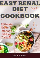 book Easy Renal Diet Cookbook: Ultimate Guide To Manage Kidney Disease