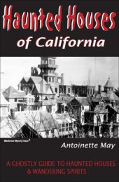 book Haunted Houses of California: A Ghostly Guide to Haunted Houses and Wandering Spirits