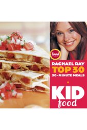 book Kid Food: Rachael Ray's Top 30 30-Minute Meals