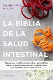 book La biblia de la salud intestinal: Activa tu metabolismo, restablece tu flora interna y pierde peso para siempre