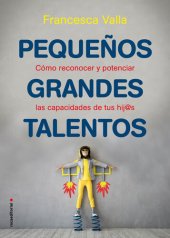 book Pequeños grandes talentos: Como reconocer y potenciar las virtudes de tus hij@s