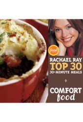 book Comfort Food: Rachael Ray Top 30 30-Minute Meals