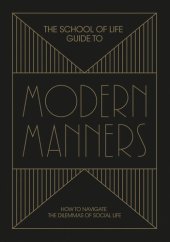 book The School of Life Guide to Modern Manners: How to navigate the dilemmas of social life