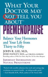 book What Your Doctor May Not Tell You About Premenopause: Balance Your Hormones and Your Life from Thirty to Fifty