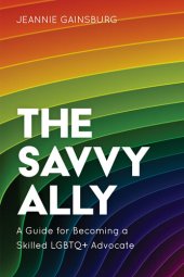 book The Savvy Ally: A Guide for Becoming a Skilled Lgbtq+ Advocate