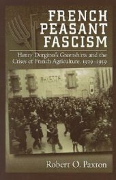 book French Peasant Fascism: Henry Dorgeres's Greenshirts and the Crises of French Agriculture, 1929-1939