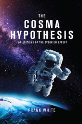 book The Cosma Hypothesis: Implications of the Overview Effect