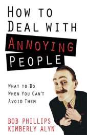 book How to Deal with Annoying People: What to Do When You Can't Avoid Them