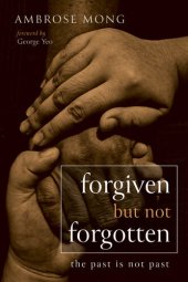 book Forgiven but Not Forgotten: The Past Is Not Past