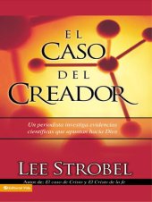 book El caso del creador: Un periodista investiga evidencias científicas que apuntan hacia Dios.