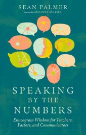 book Speaking by the Numbers: Enneagram Wisdom for Teachers, Pastors, and Communicators