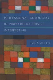 book Professional Autonomy in Video Relay Service Interpreting