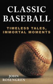 book Classic Baseball: Timeless Tales, Immortal Moments