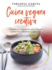 book Cocina vegana creativa: Técnicas, trucos y recetas para aprender a hacer platoso deliciosos y saludables