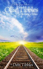 book Ollie Tibbles: The Boy Who Became a Train